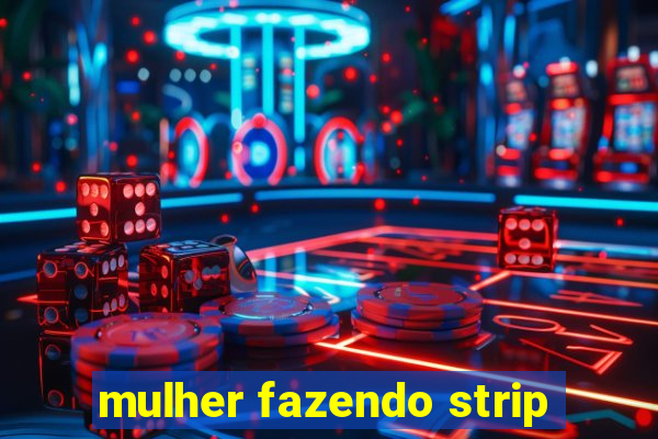 mulher fazendo strip