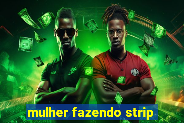 mulher fazendo strip
