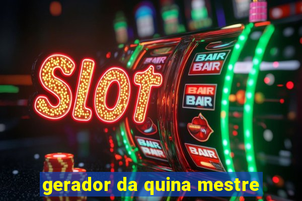 gerador da quina mestre