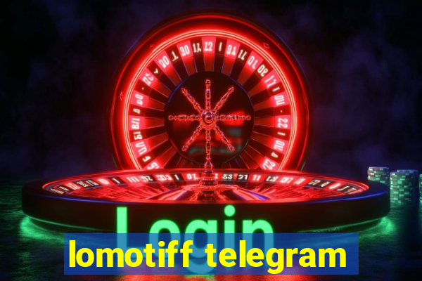 lomotiff telegram