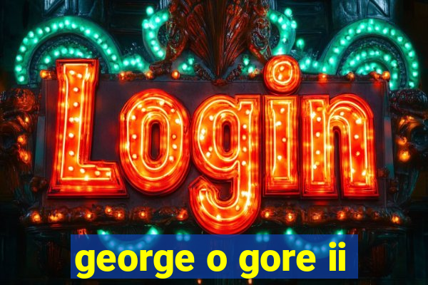 george o gore ii