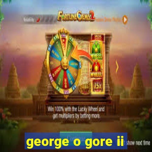 george o gore ii