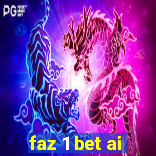 faz 1 bet ai