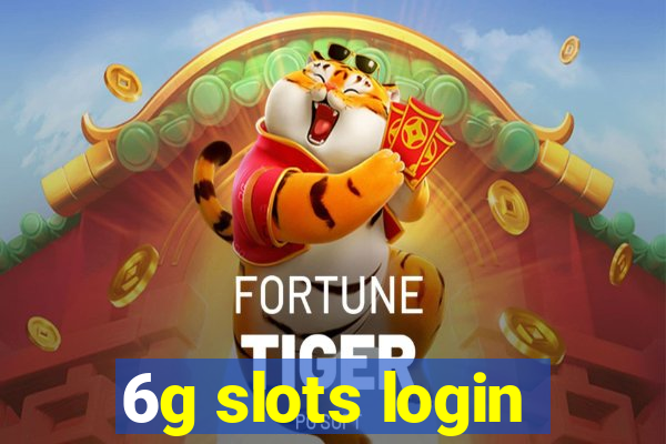 6g slots login