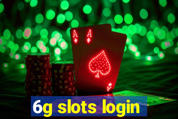 6g slots login