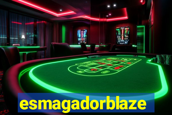 esmagadorblaze