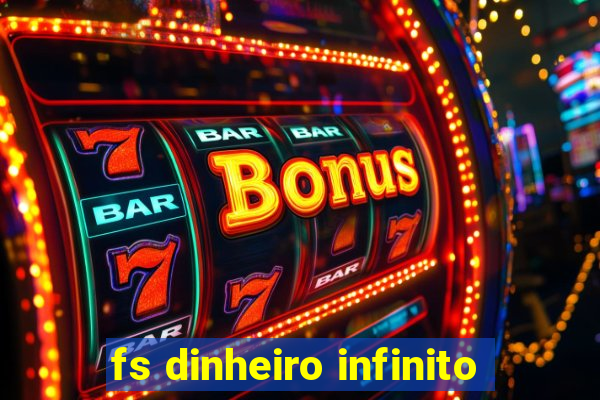 fs dinheiro infinito
