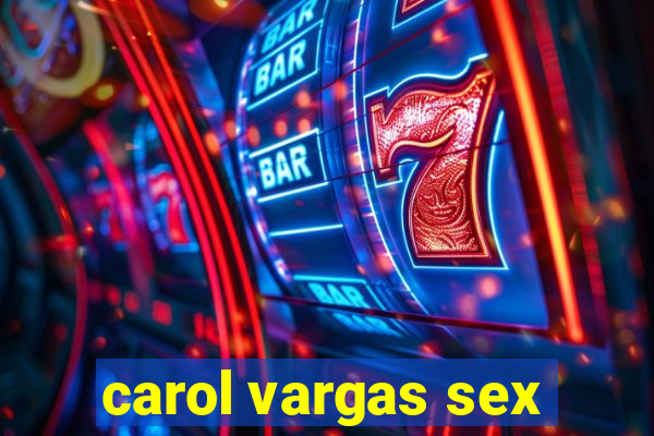 carol vargas sex