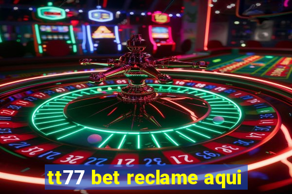 tt77 bet reclame aqui