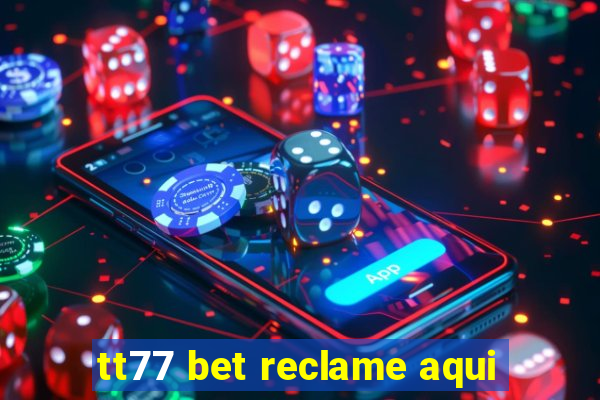 tt77 bet reclame aqui