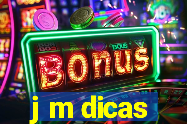 j m dicas