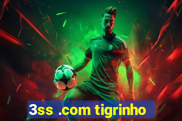 3ss .com tigrinho