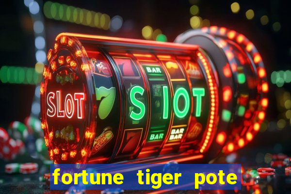 fortune tiger pote de ouro