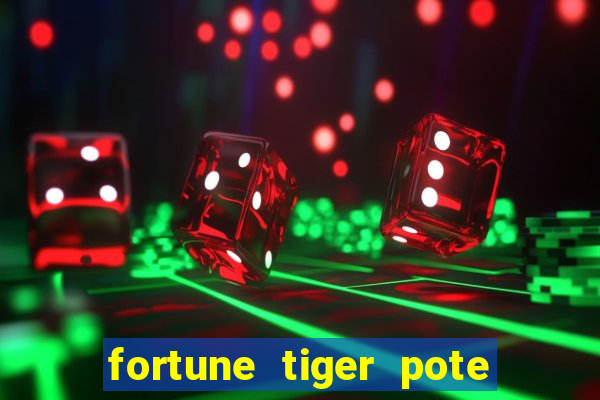 fortune tiger pote de ouro