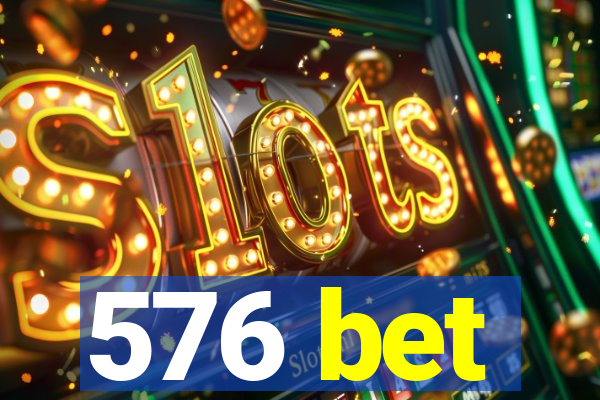 576 bet