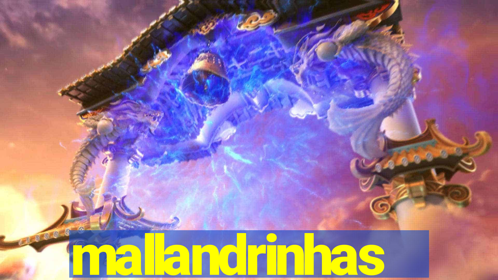 mallandrinhas