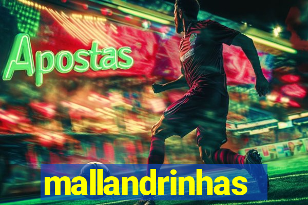 mallandrinhas