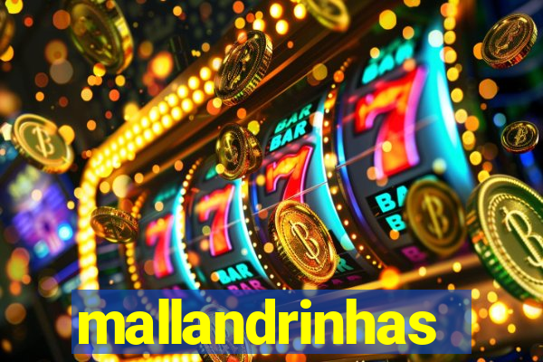mallandrinhas