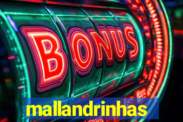 mallandrinhas