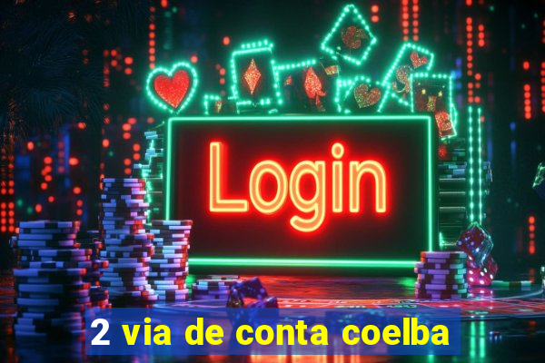 2 via de conta coelba
