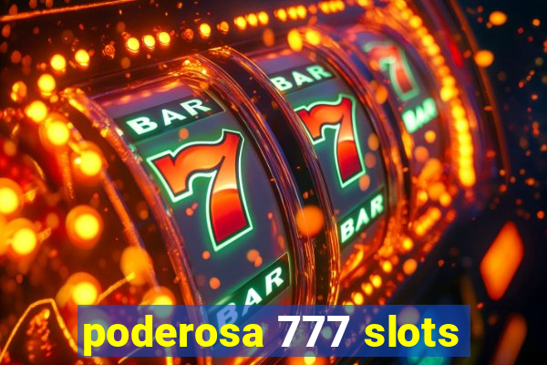 poderosa 777 slots