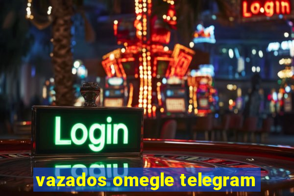 vazados omegle telegram