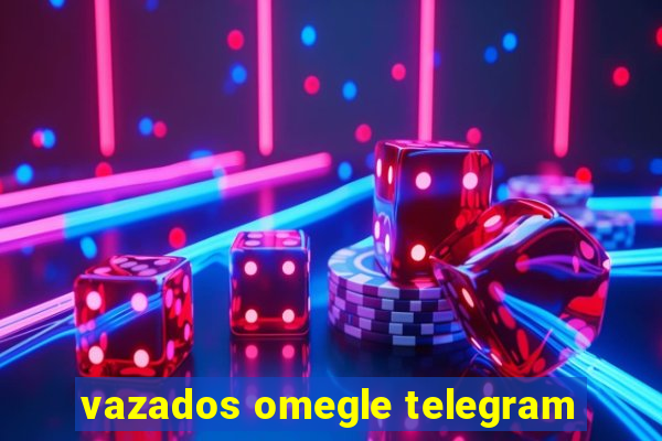 vazados omegle telegram