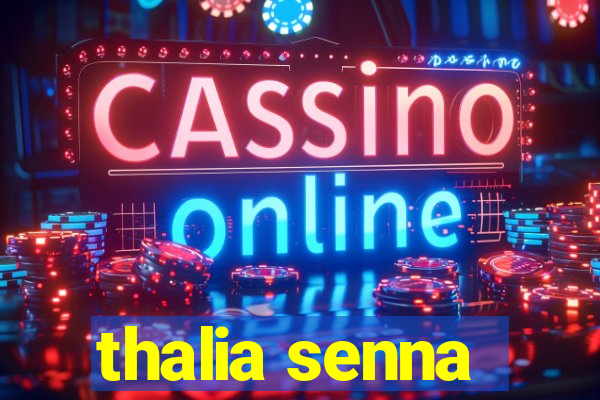 thalia senna