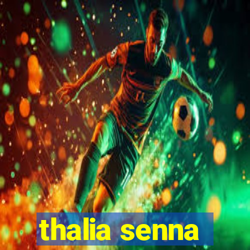 thalia senna