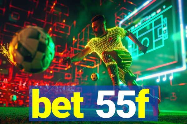 bet 55f