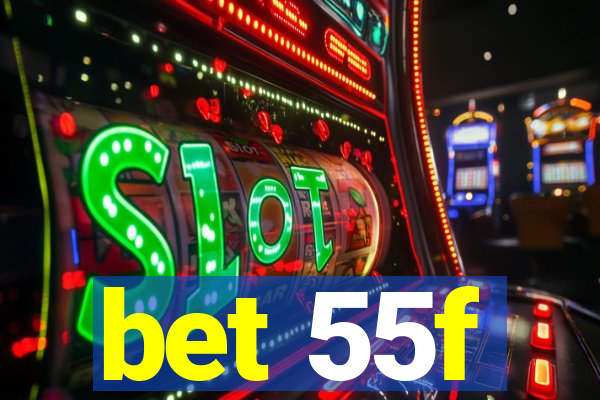 bet 55f