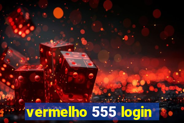 vermelho 555 login