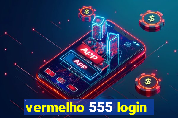 vermelho 555 login