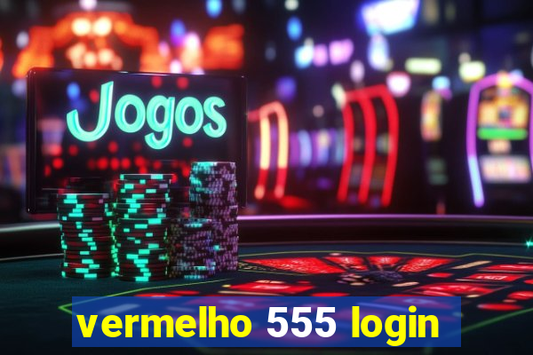 vermelho 555 login