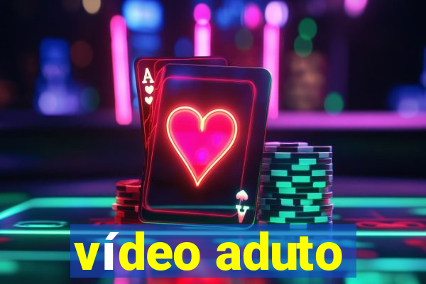 vídeo aduto