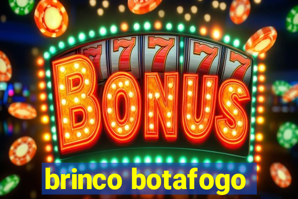 brinco botafogo
