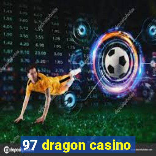 97 dragon casino