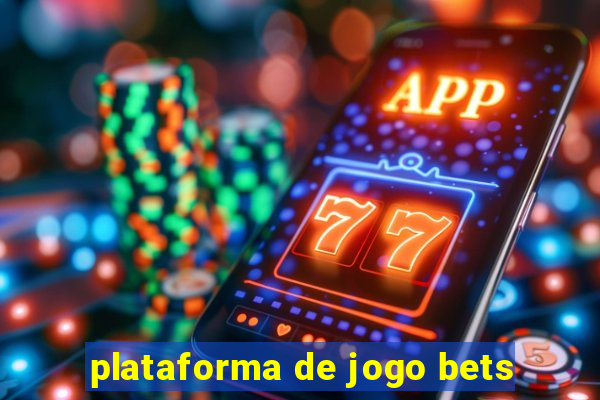 plataforma de jogo bets