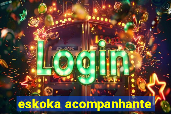 eskoka acompanhante