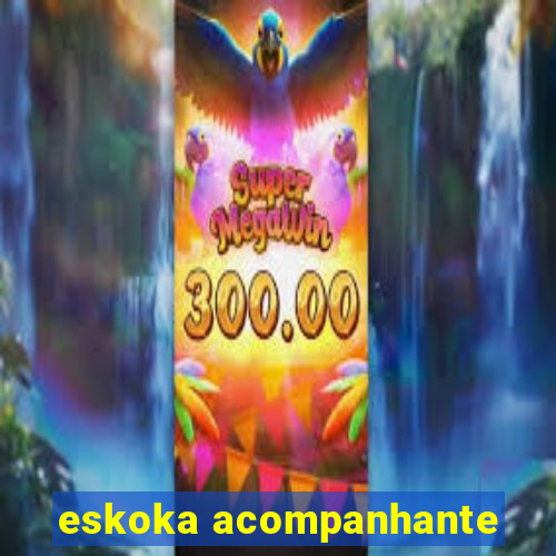 eskoka acompanhante