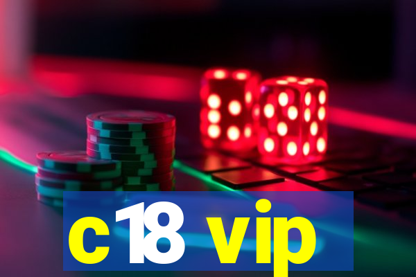 c18 vip