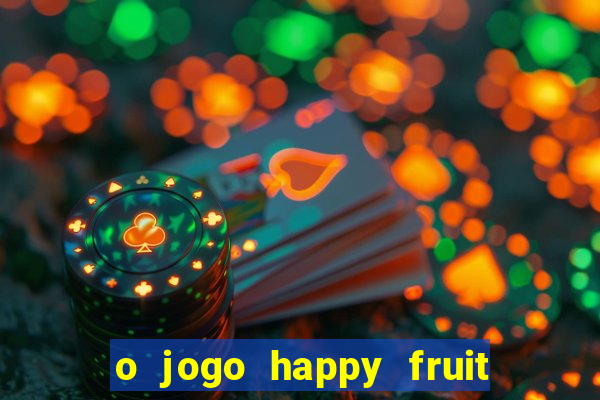 o jogo happy fruit fusion paga mesmo