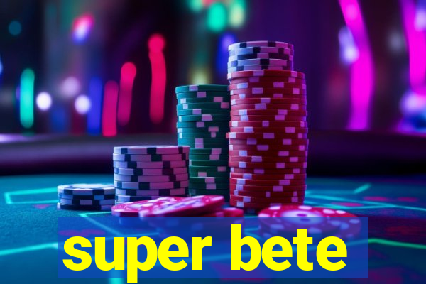 super bete