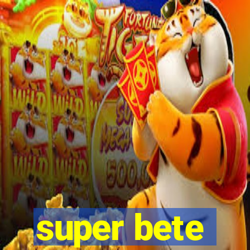super bete