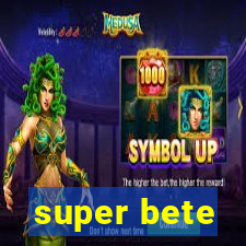 super bete