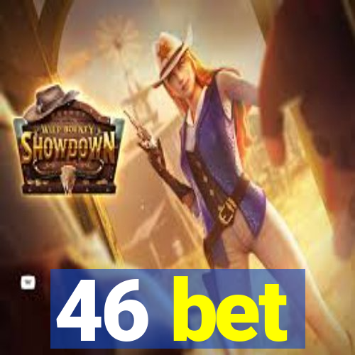 46 bet