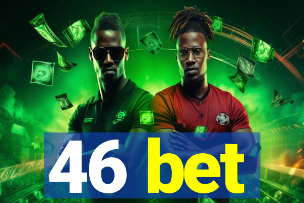 46 bet