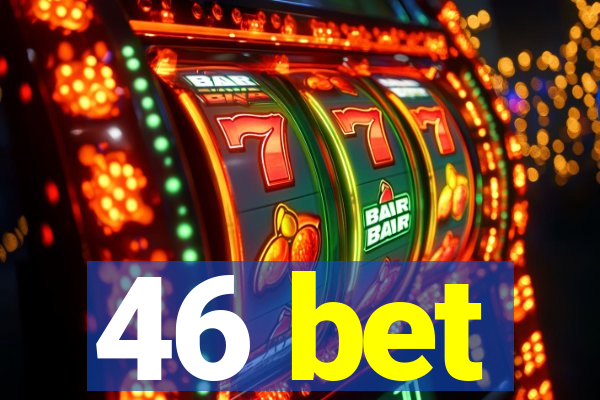 46 bet