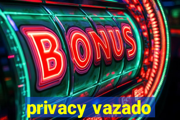 privacy vazado