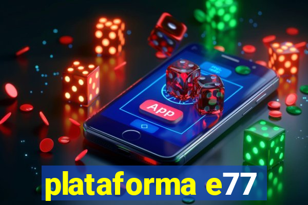 plataforma e77